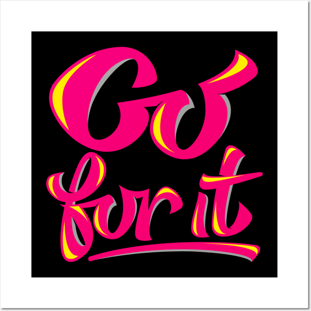 Go for it. Motivational Wall Art by Shirty.Shirto